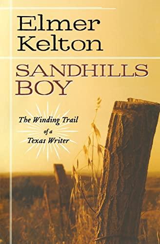 Sandhills Boy: The Winding Trail of a Texas Writer