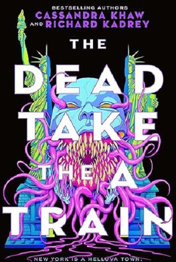 The Dead Take the A Train (Carrion City, Bk. 1)