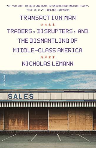 Transaction Man: Traders, Disrupters, and the Dismantling of Middle-Class America