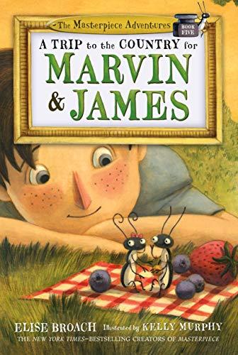 A Trip to the Country for Marvin & James (The Masterpiece Adventures, Bk. 5)