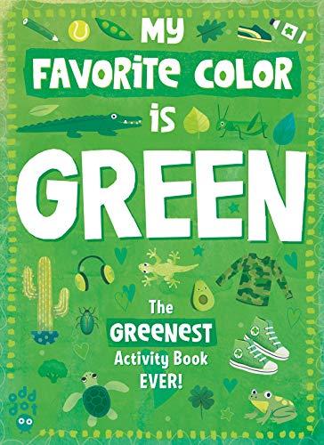 The Greenest Activity Book Ever! (My Favorite Color is...)