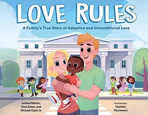 Love Rules: A Family's True Story of Adoption and Unconditional Love