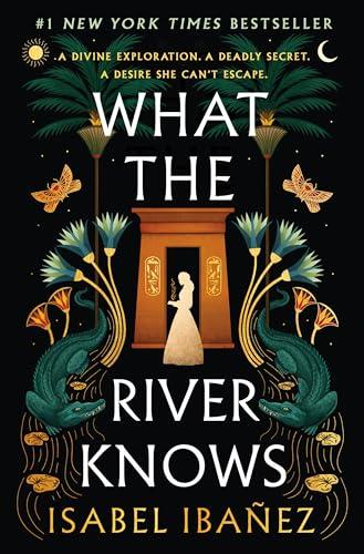 What the River Knows: A Novel (Secrets of the Nile, Bk. 1)