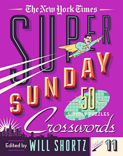 The New York Times Super Sunday Crosswords: Volume 11