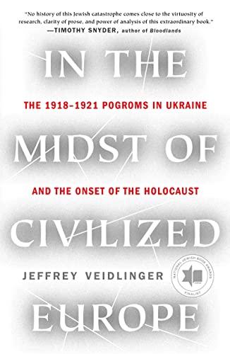 In the Midst of Civilized Europe: The 1918-1921 Pograms in Ukraine and the Onset of the Holocaust