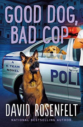 Good Dog, Bad Cop (A K Team Novel, Bk. 4)