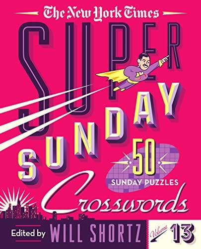 The New York Times Super Sunday Crosswords (Volume 13)