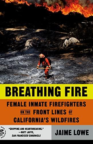 Breathing Fire: Female Inmate Firefighters on the Front Lines of California's Wildfires