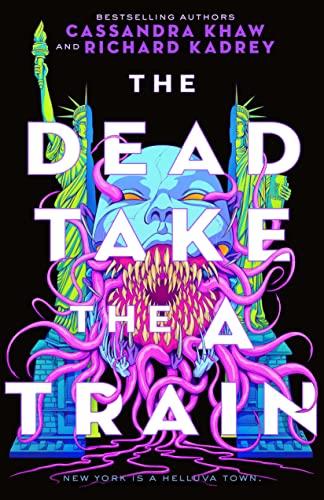 The Dead Take the A Train (Carrion City, Bk. 1)