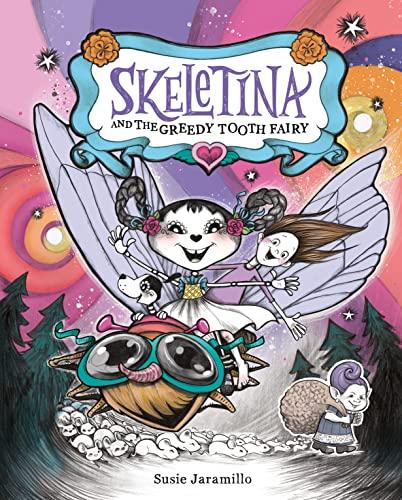 Skeletina and the Greedy Tooth Fairy (Skeletina and the In-Between World)