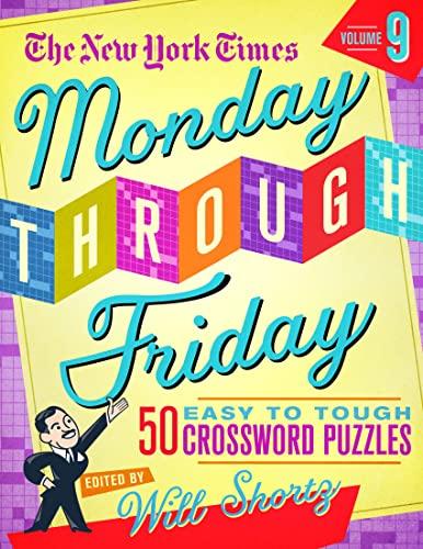 The New York Times Monday Through Friday Easy to Tough Crossword Puzzles (Volume 9)