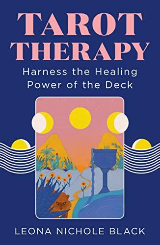 Tarot Therapy: Harness the Healing Power of the Deck