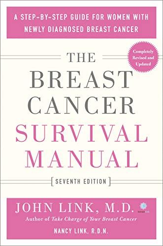 Breast Cancer Survival Manual: A Step-by-Step Guide for Women With Newly Diagnosed Breast Cancer (Revised and Updated 7th Edition)