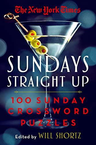 New York Times Sundays Straight Up: 100 Sunday Crossword Puzzles