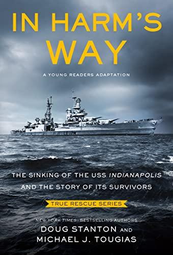 In Harm's Way (Young Readers Edition): The Sinking of the USS Indianapolis and the Story of Its Survivors (True Rescue Series)