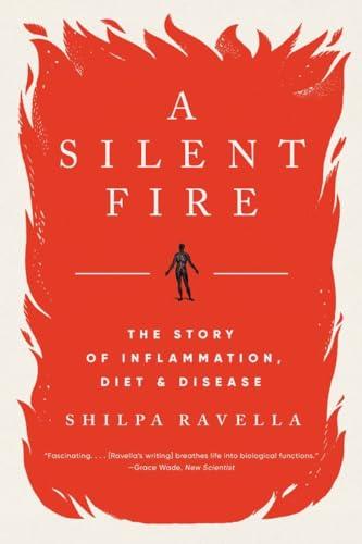 A Silent Fire: The Story of Inflammation, Diet, and Disease