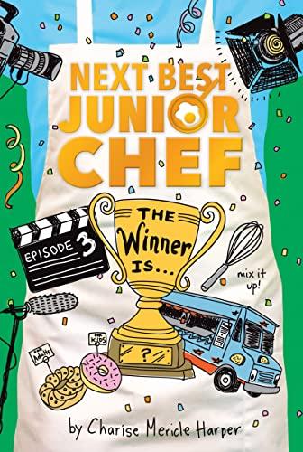 The Winner Is . . . (Next Best Junior Chef, Bk. 3)