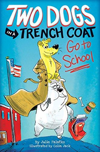Go To School (Two Dogs in a Trench Coat, Bk. 1)