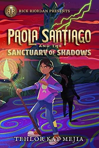 Rick Riordan Presents Paola Santiago and the Sanctuary of Shadows (Paola Santiago, Bk. 3)