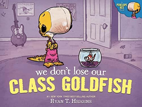 We Don't Lose Our Class Goldfish (Penelope Rex)