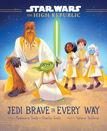 Jedi Brave in Every Way (Star Wars: The High Republic)