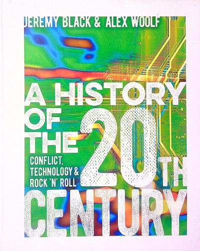 A History of the 20th Century: Conflict Tchnology & Rock 'n' Roll