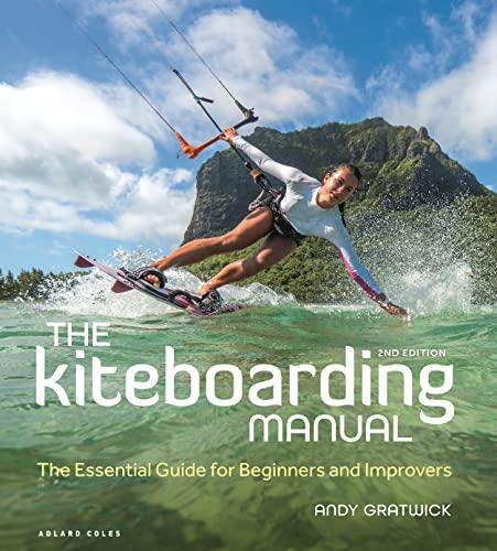 The Kiteboarding Manual: The Essential Guide for Beginners and Improvers (2nd Edition)
