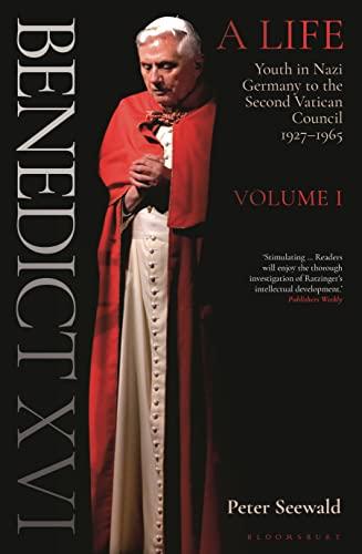 Benedict XVI: A Life: Youth in Nazi Germany to the Second Vatican Council 1927-1965