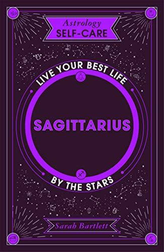 Sagittarius: Live Your Best Life by the Stars (Astrology Self-Care)