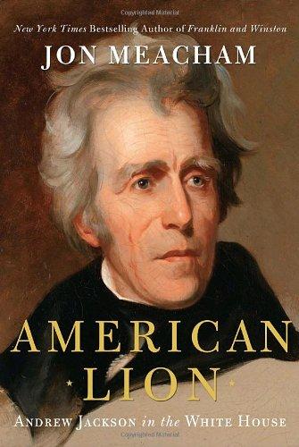 American Lion: Andrew Jackson in the White House