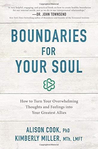 Boundaries For Your Soul: How to Turn Your Overwhelming Thoughts and Feelings into Your Greatest Allies
