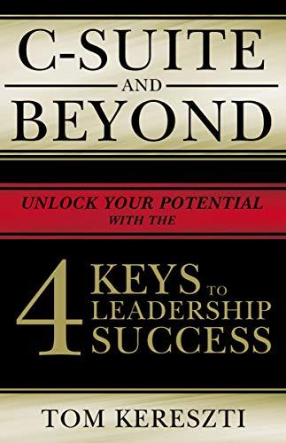C-Suite and Beyond: The 4 Keys To Leadership Success