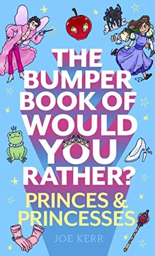 Would You Rather? Princes and Princesses (The Bumper Book of Would you Rather?)