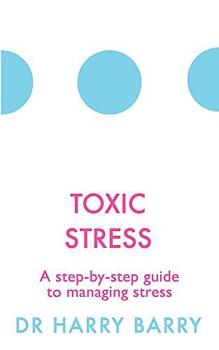 Toxic Stress: A Step-by-Step Guide to Managing Stress (The Flag Series)