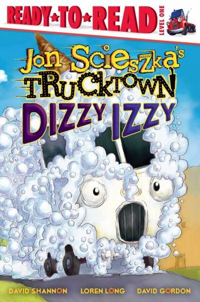 Dizzy Izzy (Jon Scieszka's TRUCKTOWN, Ready-to-Roll, Level 1)