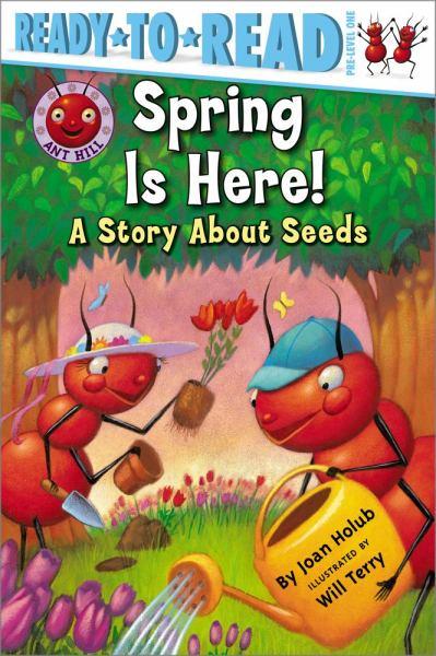 Spring Is Here!: a Story About Seeds (Ready-To-Read, Pre-Level One)