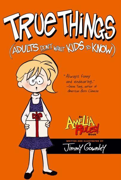 True Things (Adults Don't Want Kids to Know, Amelia Rules!)