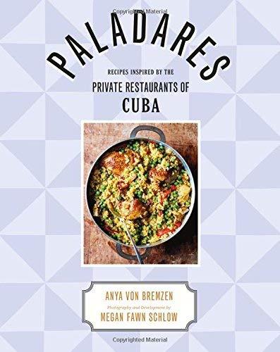 Paladares: Recipes from the Private Restaurants of Cuba