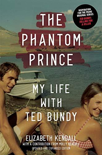 The Phantom Prince: My Life with Ted Bundy (Updated and Expanded Edition)