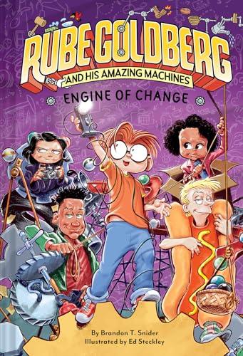 Engine of Change (Rube Goldberg and His Amazing Machines, Bk. 3)