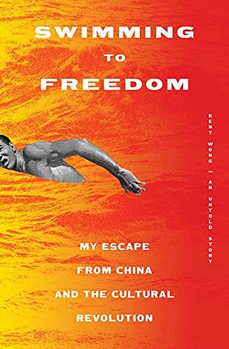 Swimming to Freedom: My Escape From China and the Cultural Revolution