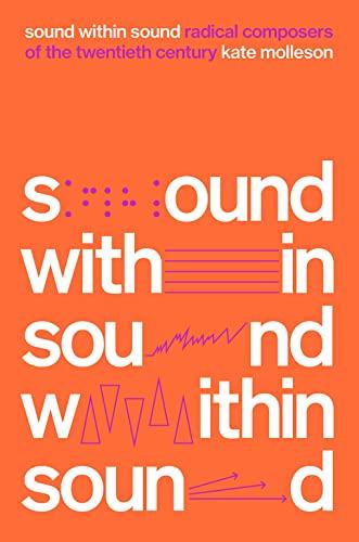 Sound Within Sound: Radical Composers of the 20th Century