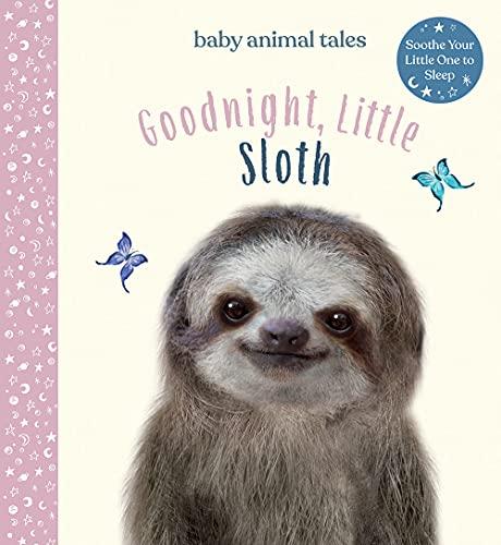 Goodnight, Little Sloth (Baby Animal Tales)