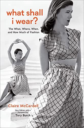 What Shall I Wear: The What, Where, When, and How Much of Fashion (New Edition)