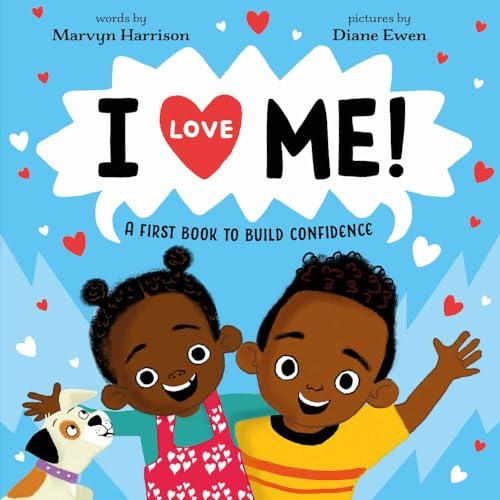 I Love Me! A First Book to Build Confidence