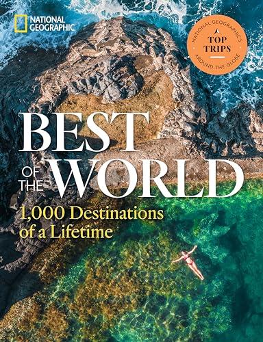 Best of the World: 1,000 Destinations of a Lifetime
