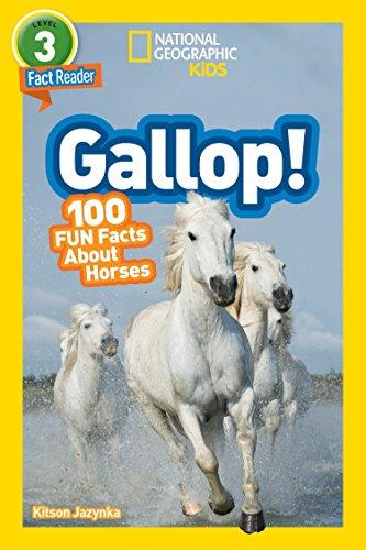 Gallop! 100 Fun Facts About Horses (National Geographic Kids Fact Reader, Level 3)