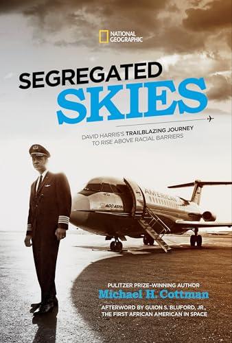 Segregated Skies: David Harris's Trailblazing Journey to Rise Above Racial Barriers (National Geographic)