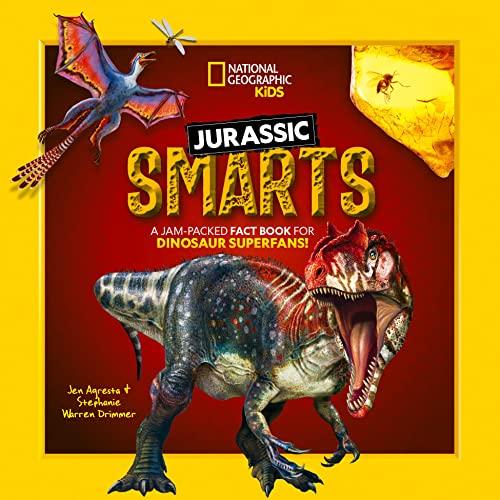 Jurassic Smarts: A Jam-Packed Fact Book for Dinosaur Superfans! (National Geographic Kids)