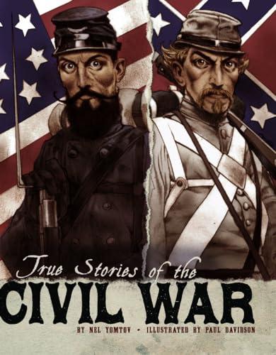 True Stories of the Civil War (Stories of War)
